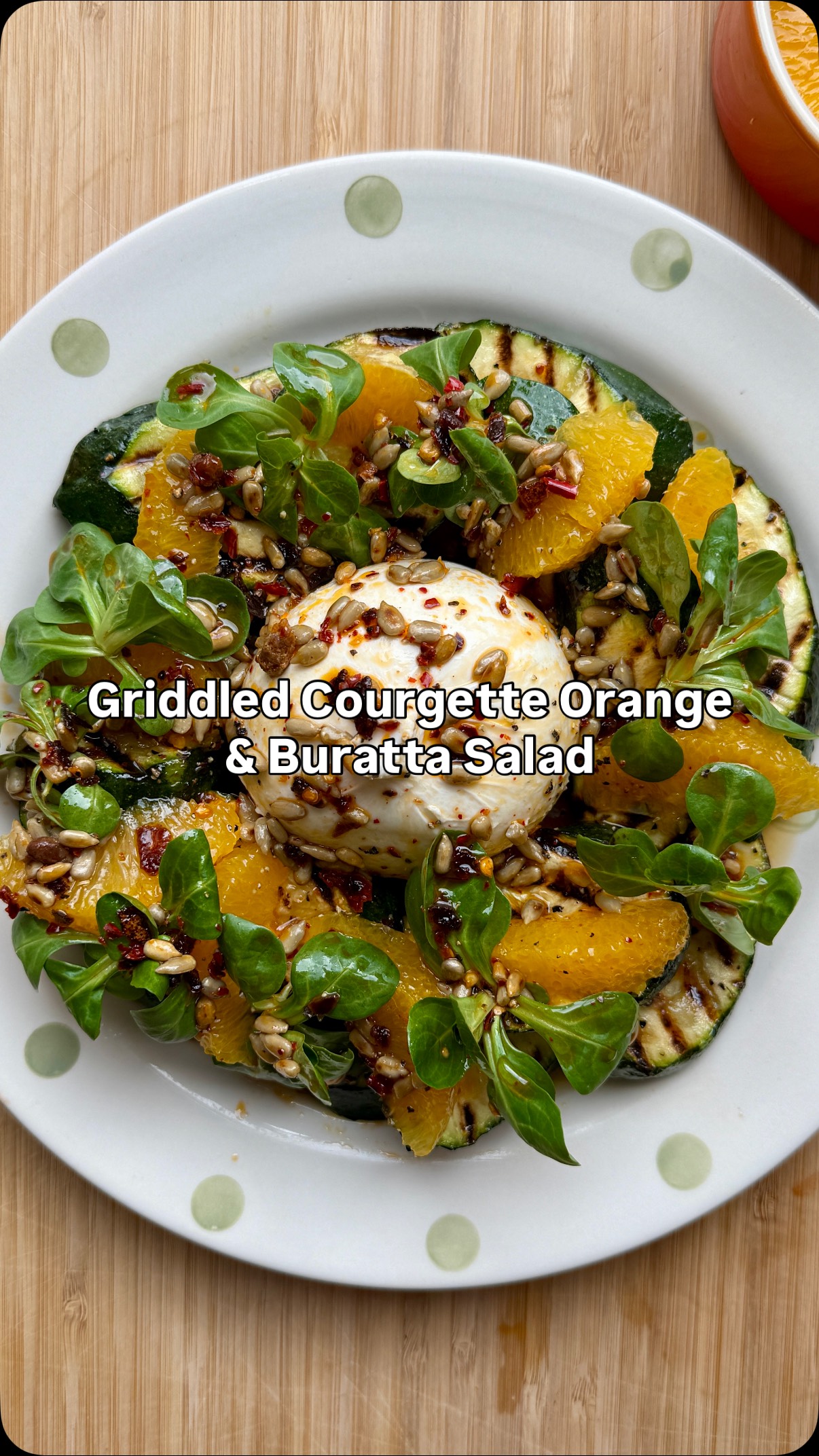 Griddled Zucchini Orange and Burrata Salad