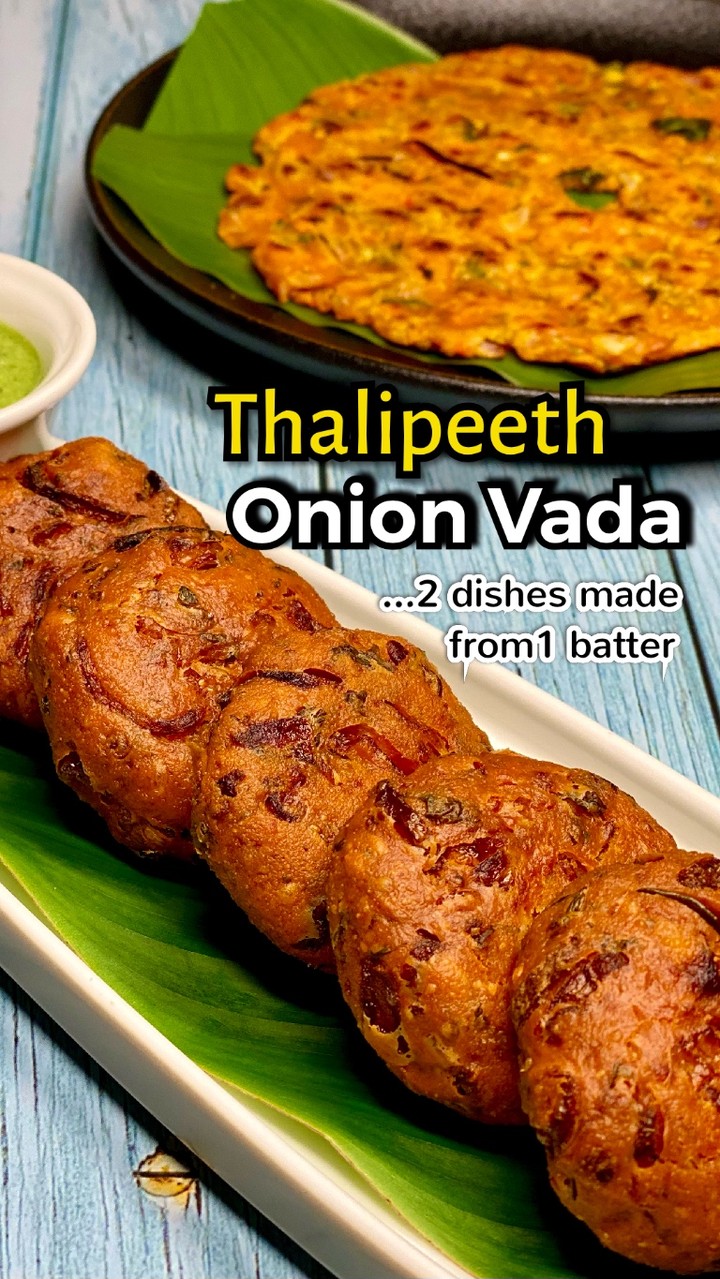 Onion Vada and Thalipeeth from Single Batter